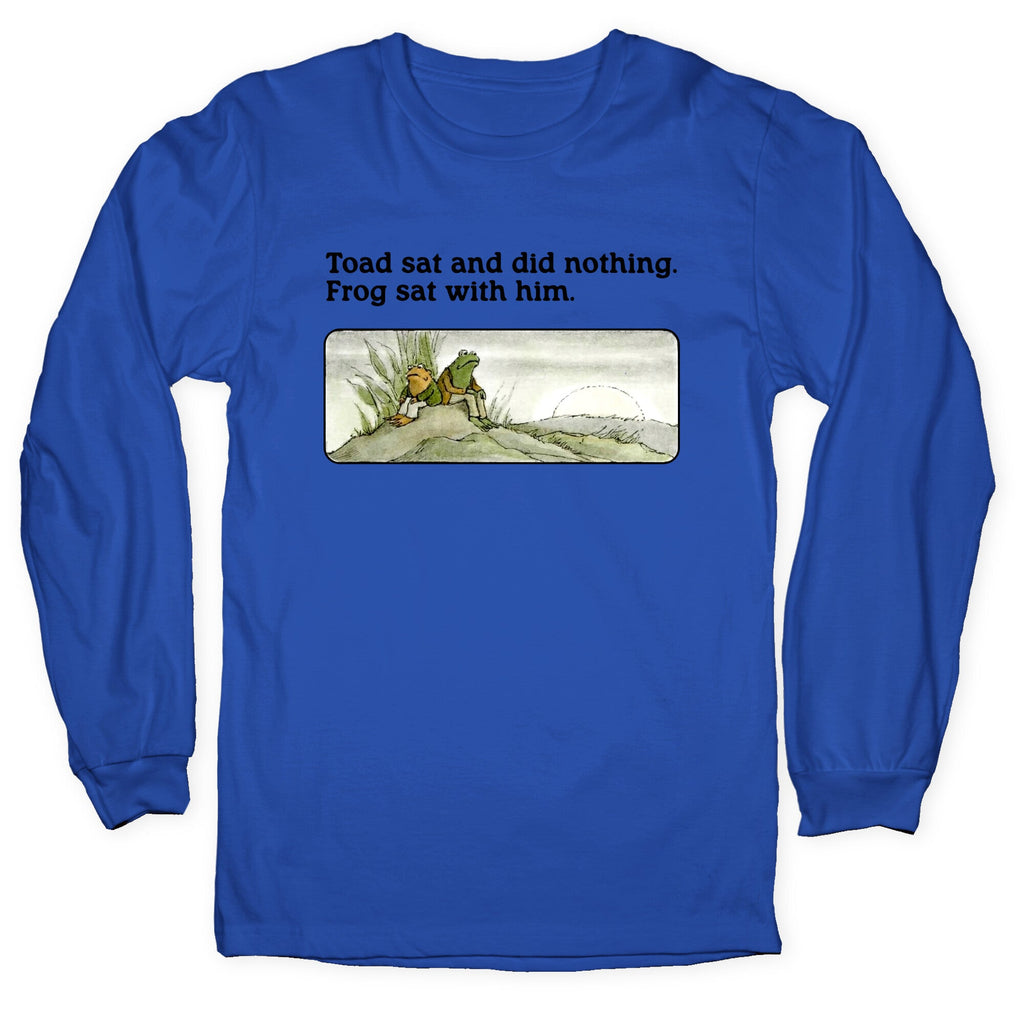 Toad Sat And Did Nothing Longsleeve Tee