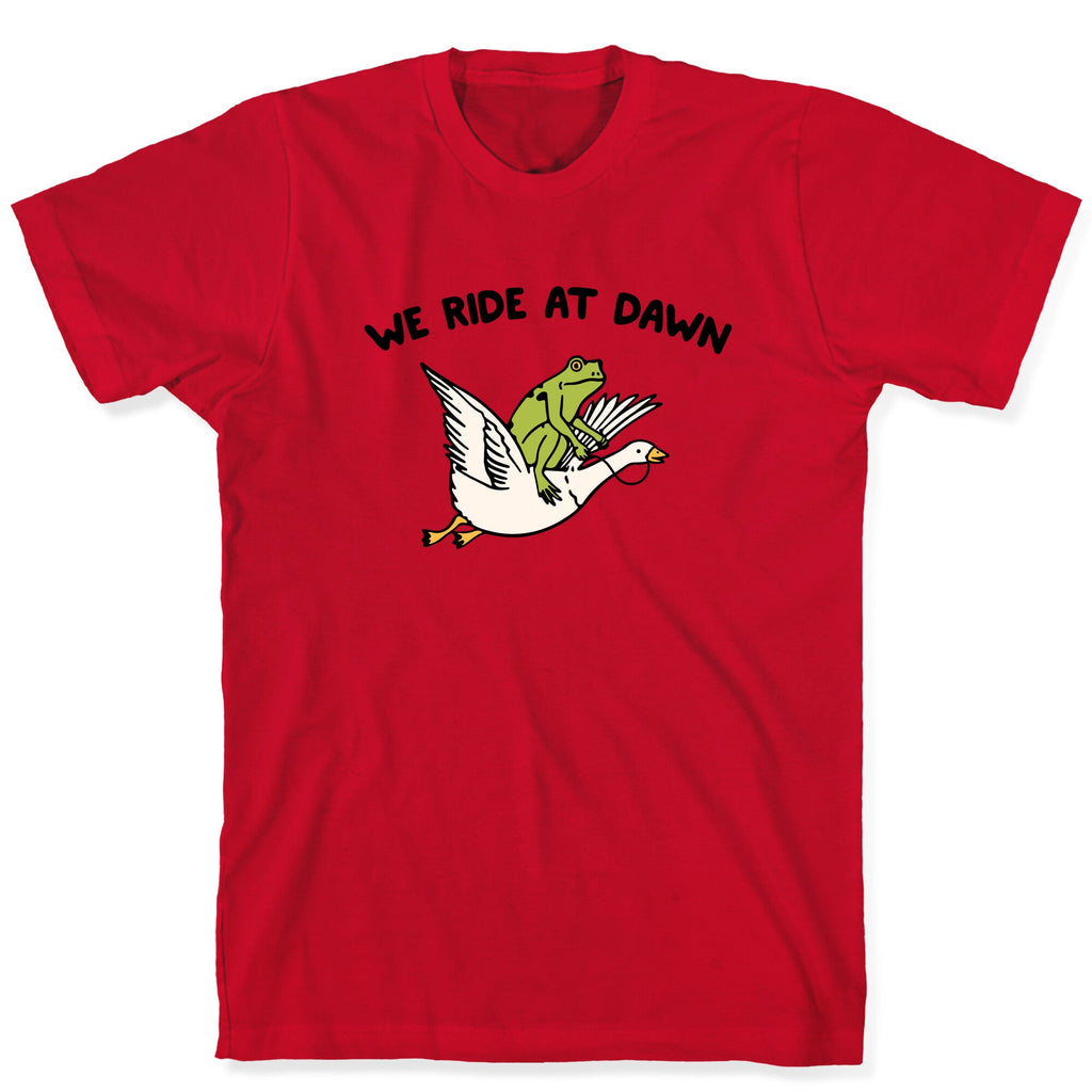 We Ride At Dawn T-Shirt