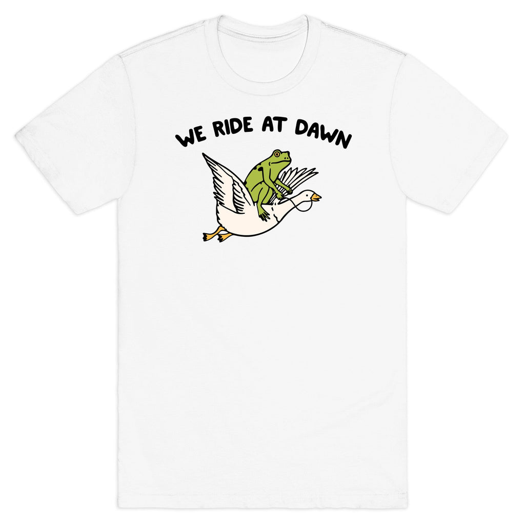 We Ride At Dawn T-Shirt