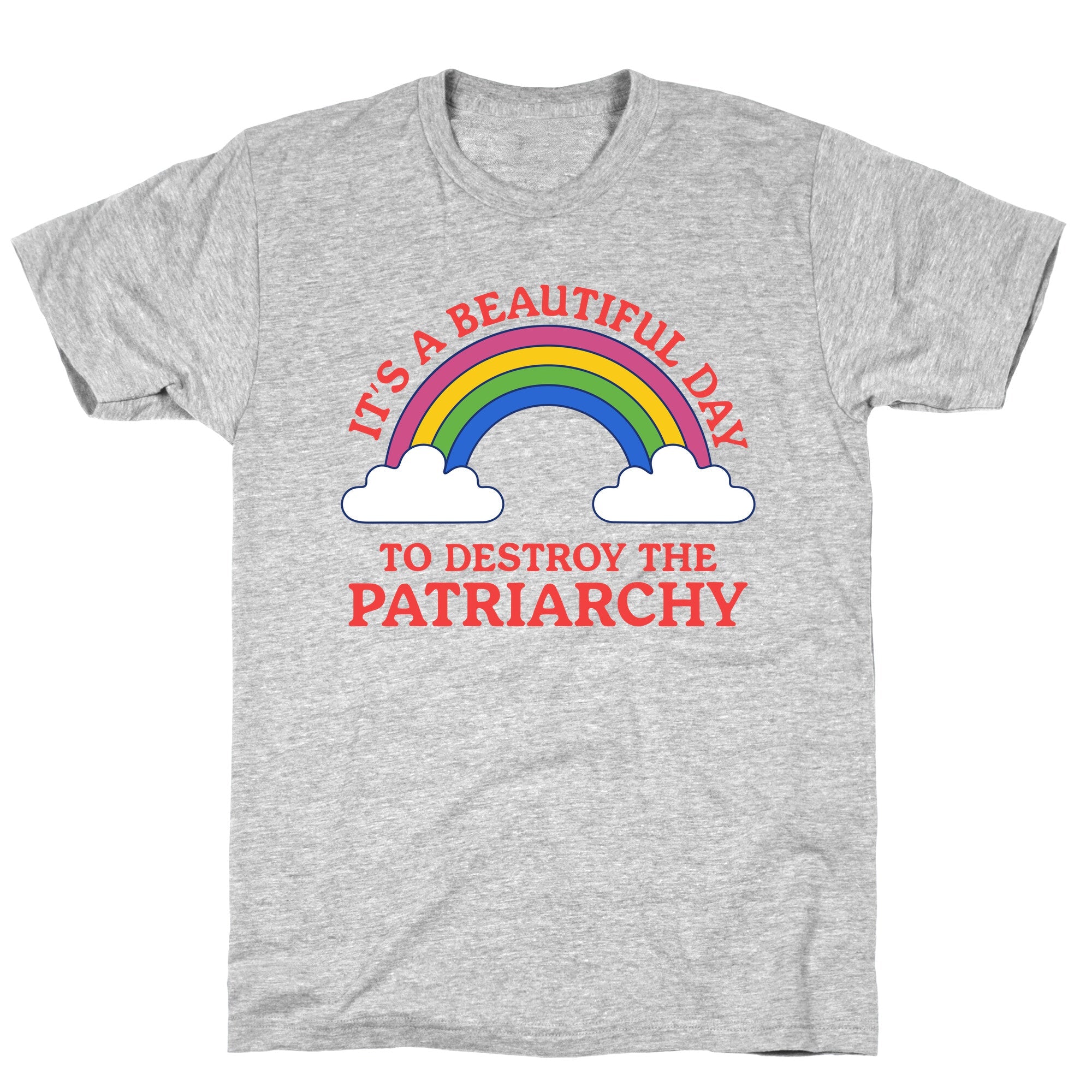 Beautiful Day To Destroy The Patriarchy T-Shirt