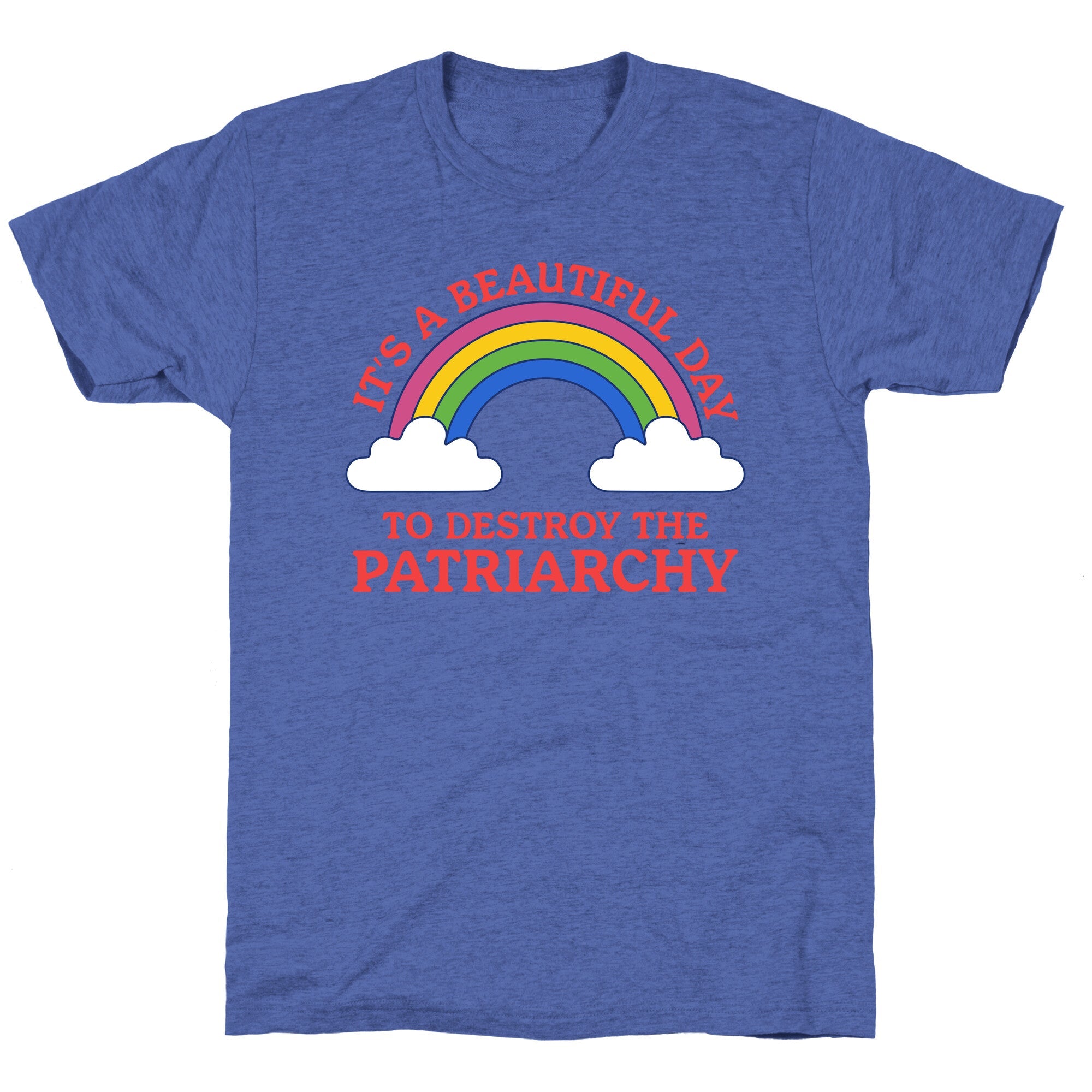 Beautiful Day To Destroy The Patriarchy Unisex Triblend Tee