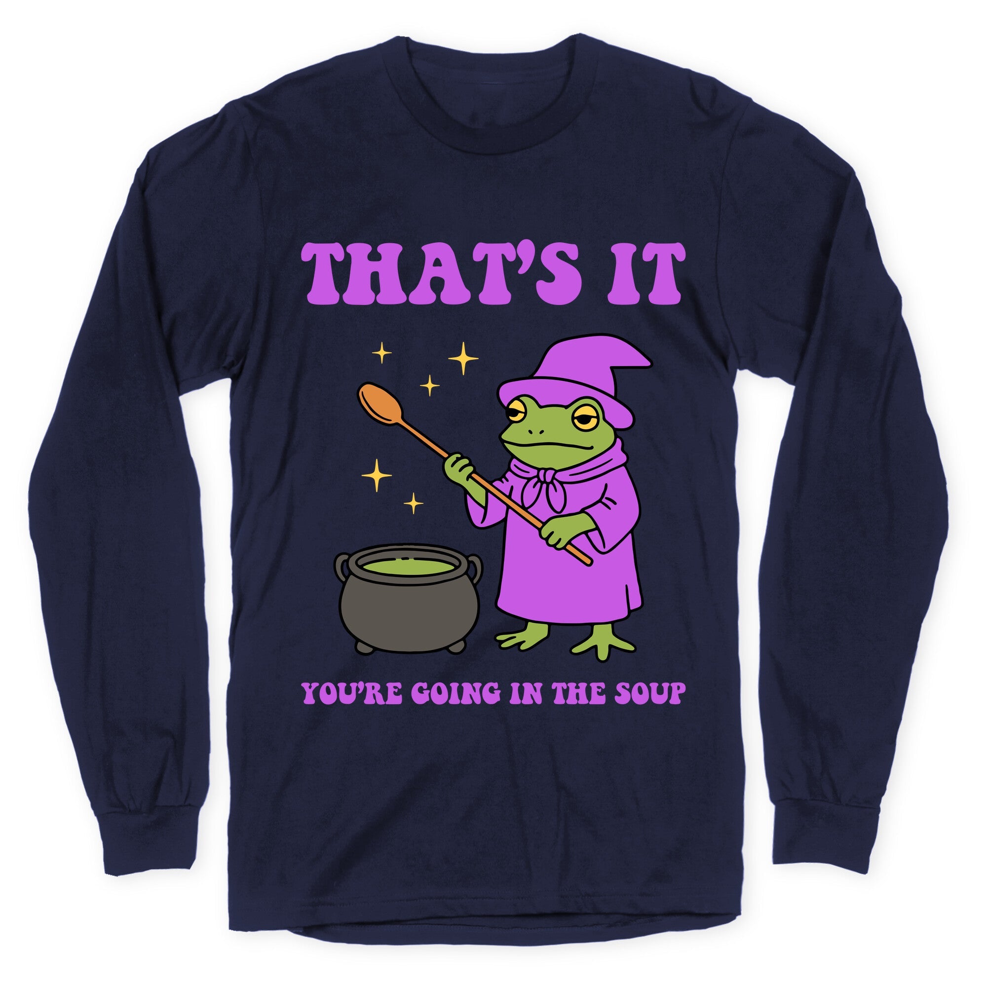 Youre Going In The Soup Longsleeve Tee