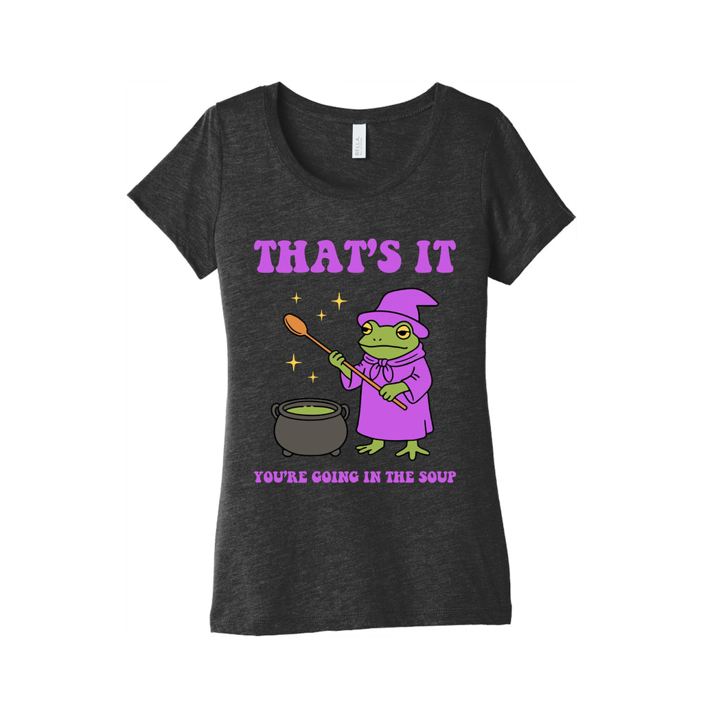 Youre Going In The Soup Womens Triblend Tee