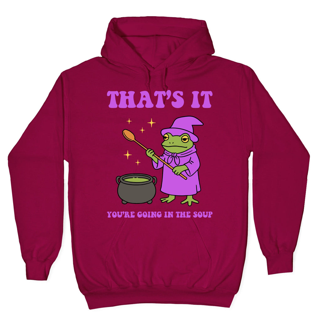 Youre Going In The Soup Hoodie