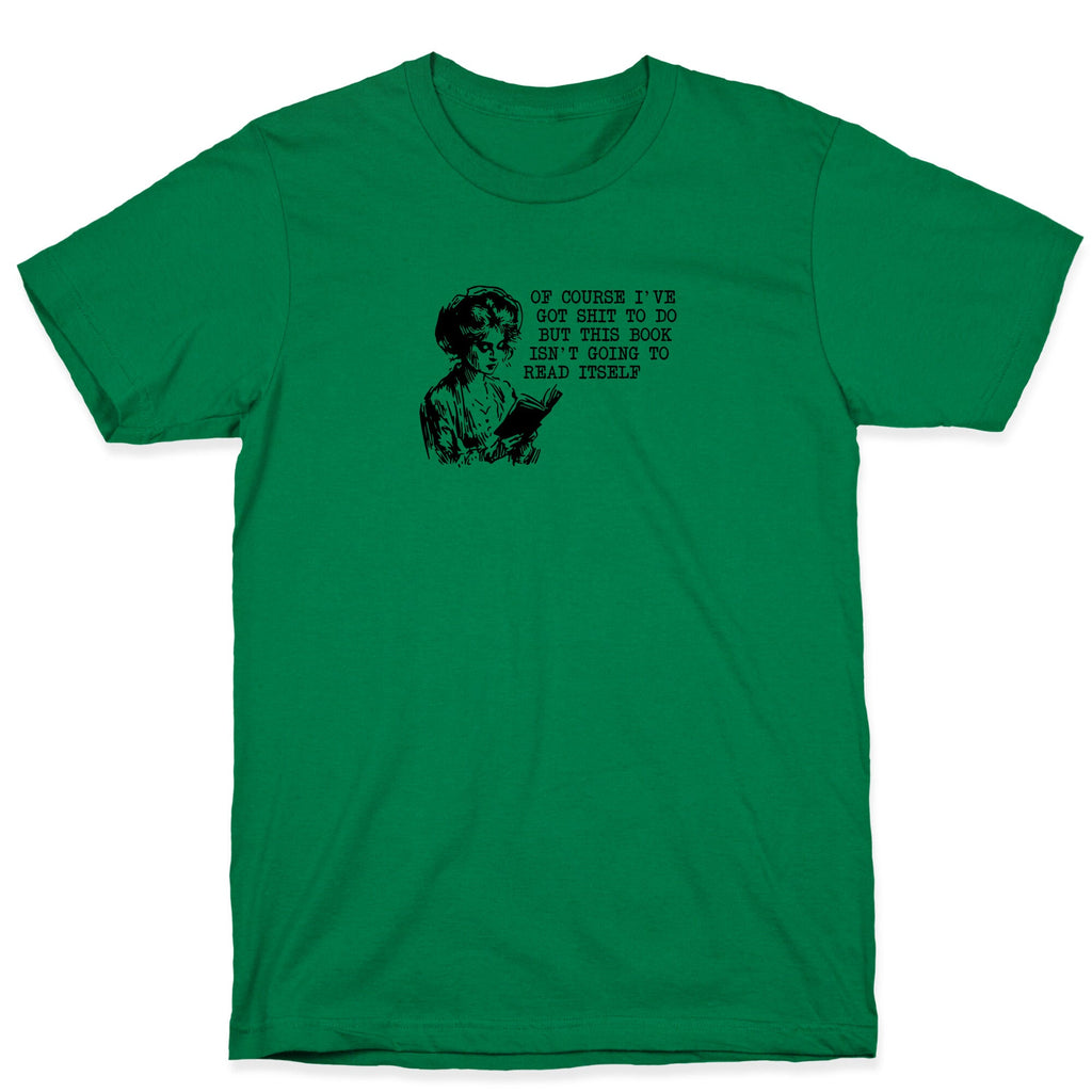 This Book Isnt Going To Read Itself T-Shirt