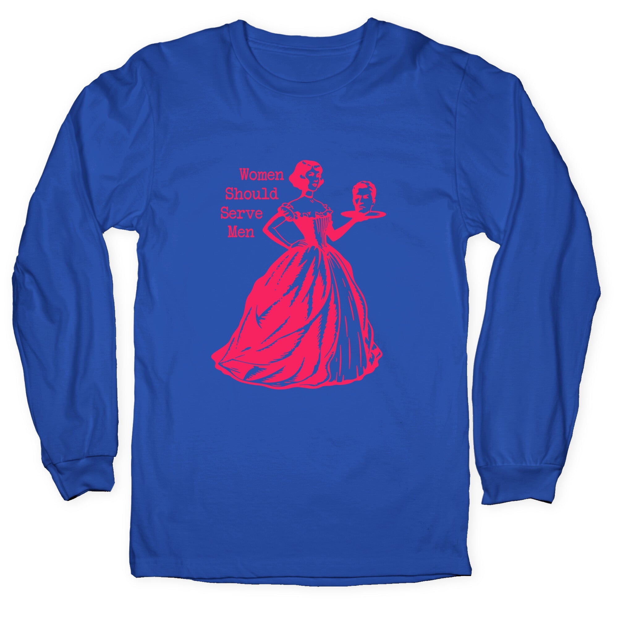 Women Should Serve Men Longsleeve Tee