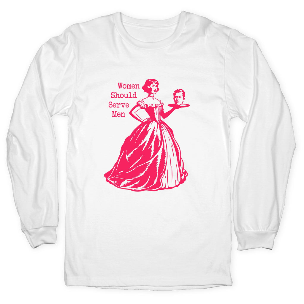 Women Should Serve Men Longsleeve Tee