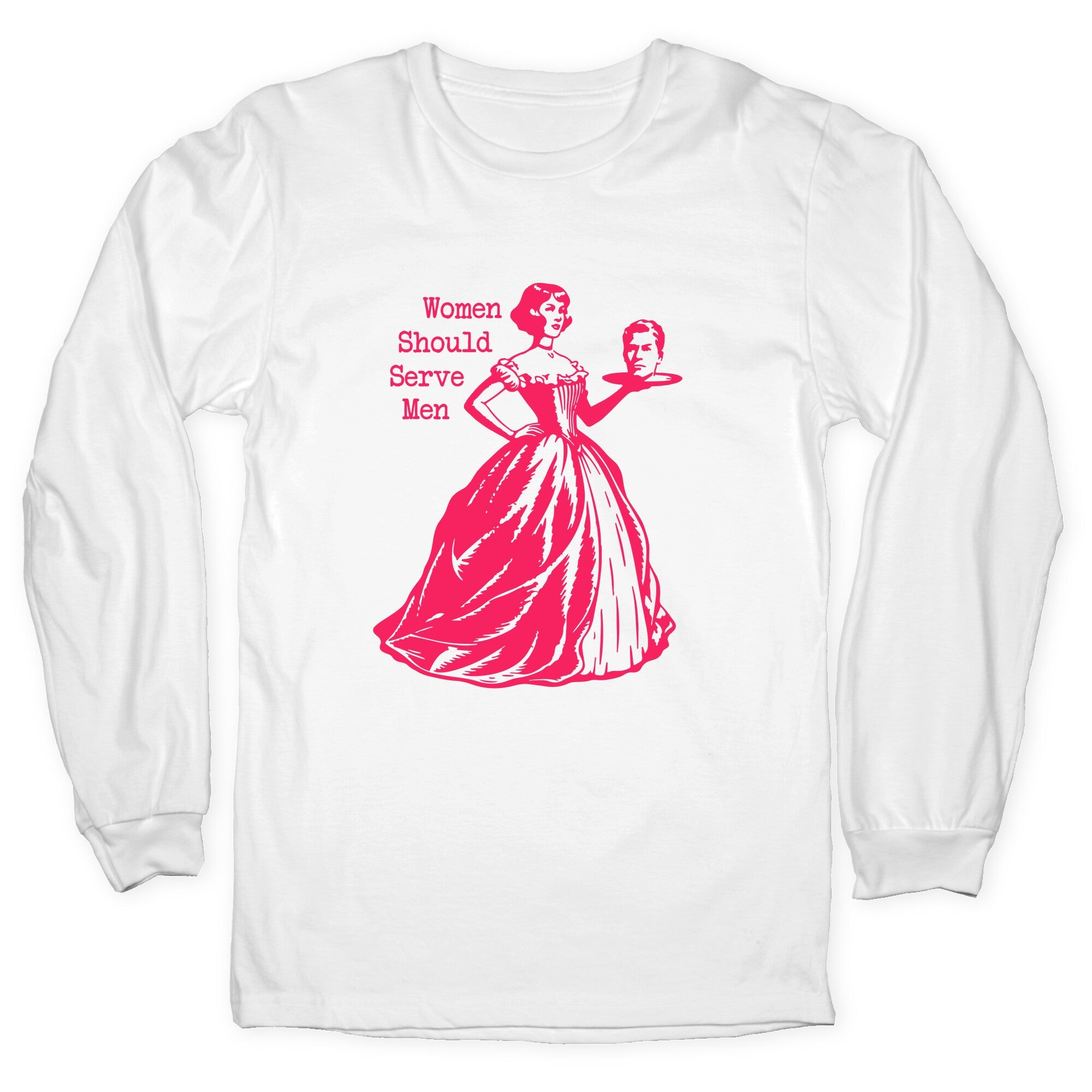 Women Should Serve Men Longsleeve Tee