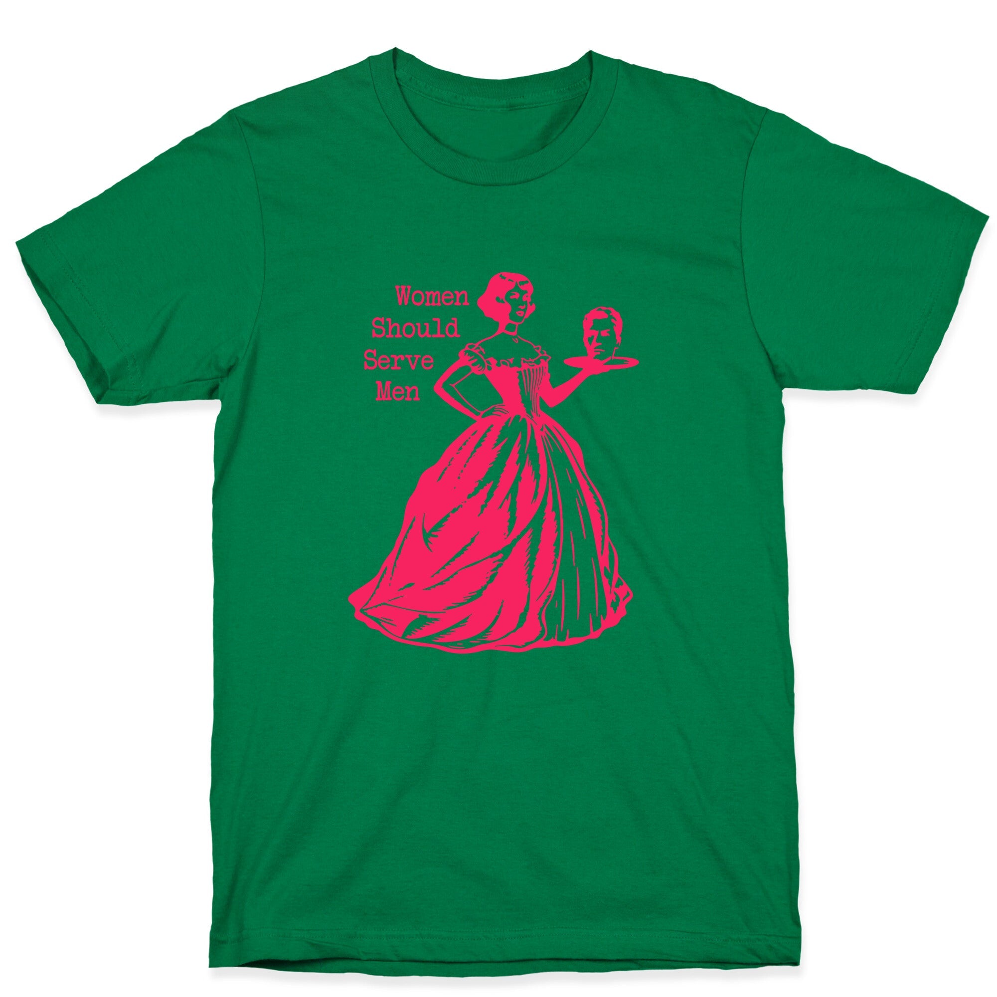 Women Should Serve Men T-Shirt