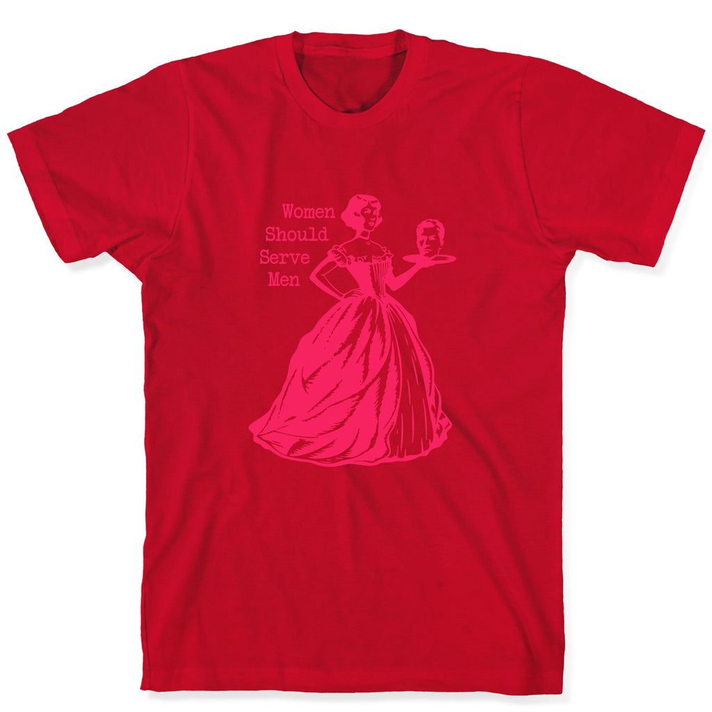 Women Should Serve Men T-Shirt