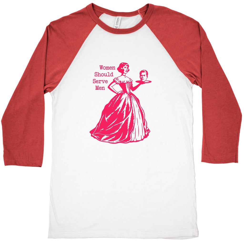 Women Should Serve Men Baseball Tee