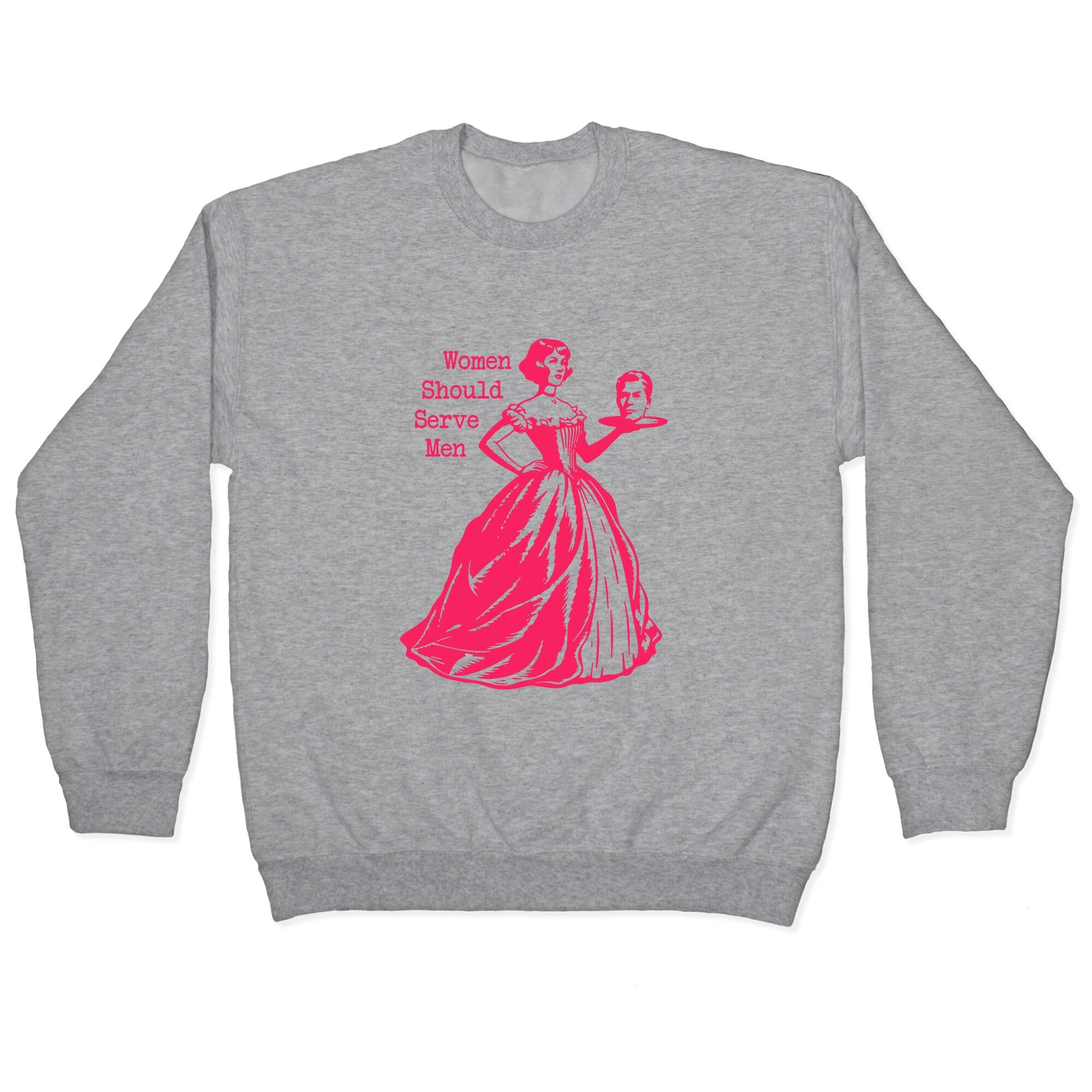 Women Should Serve Men Crewneck Sweatshirt