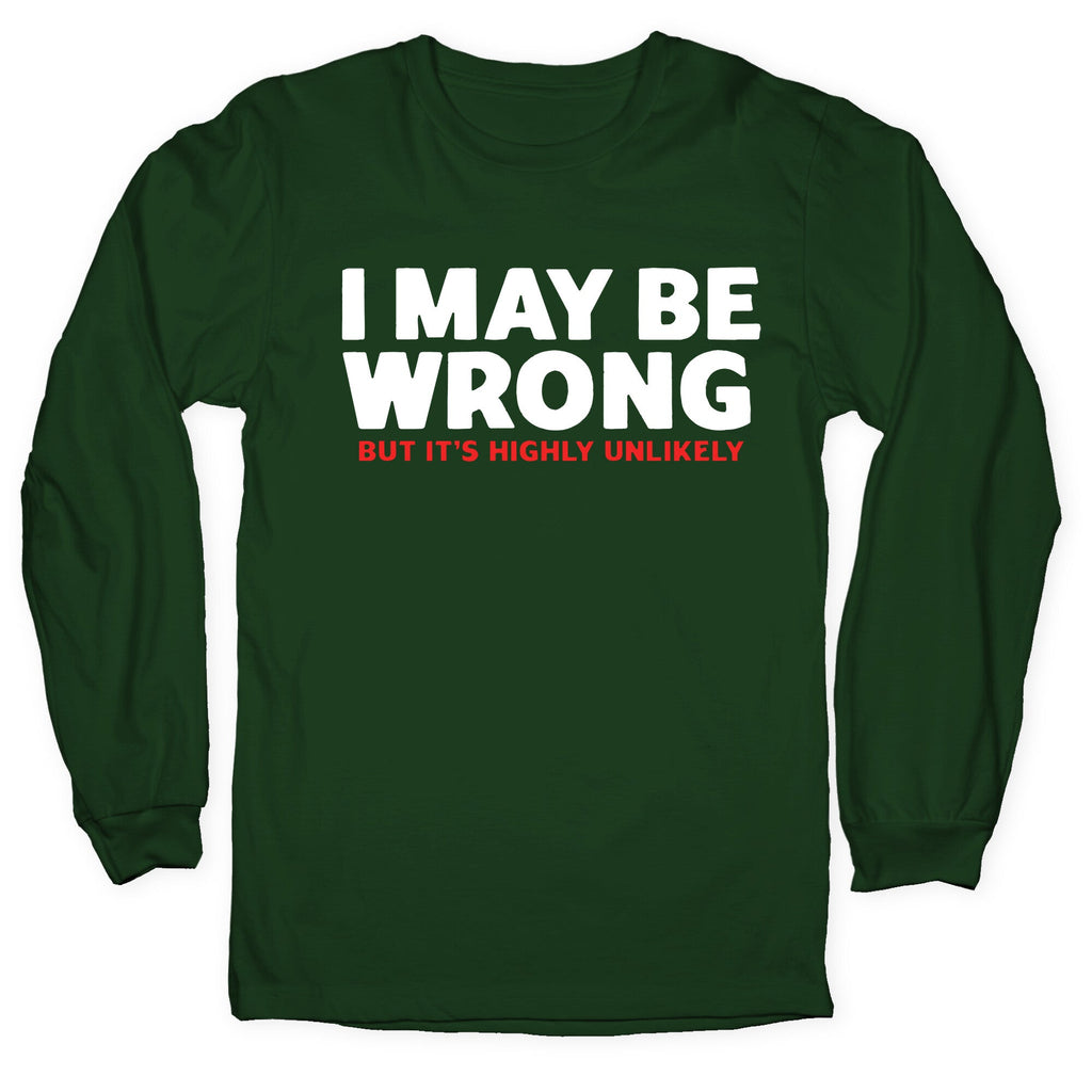 I May Be Wrong Longsleeve Tee
