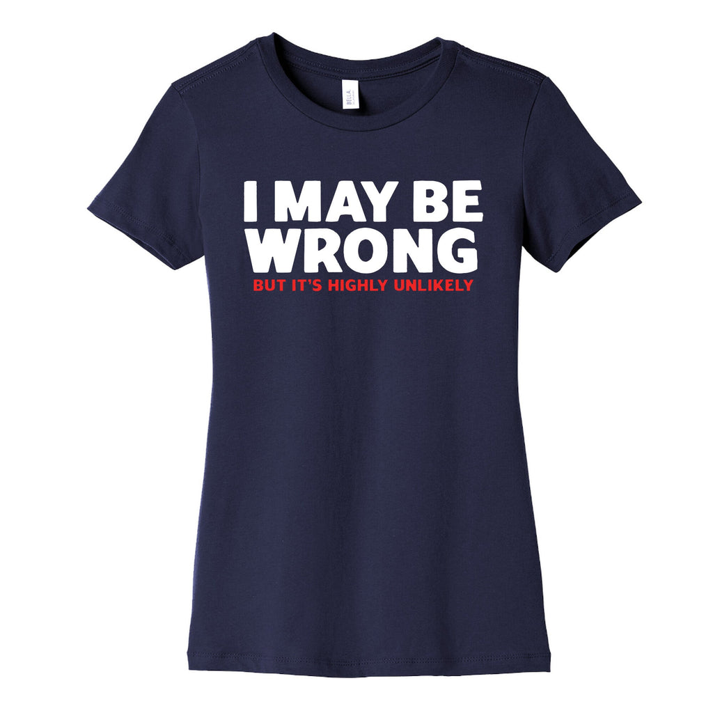 I May Be Wrong Womens Cotton Tee