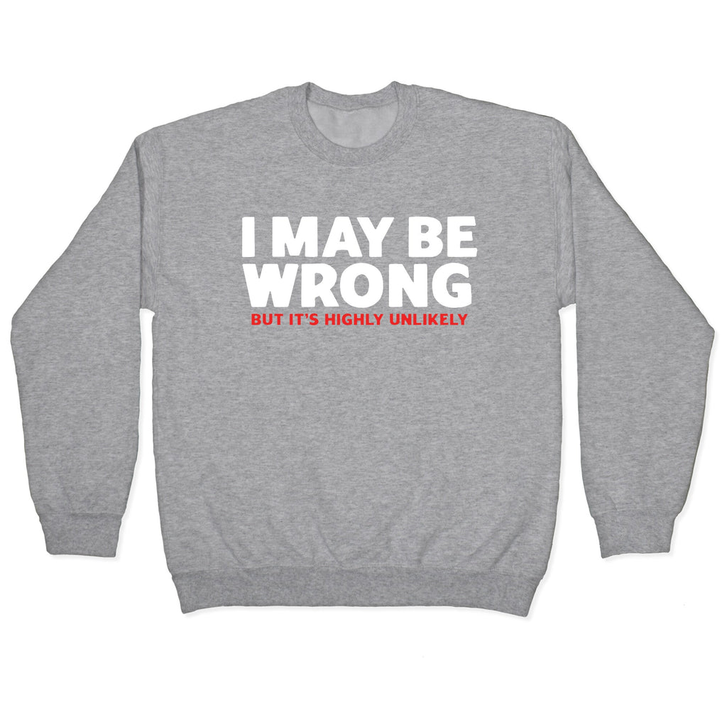 I May Be Wrong Crewneck Sweatshirt