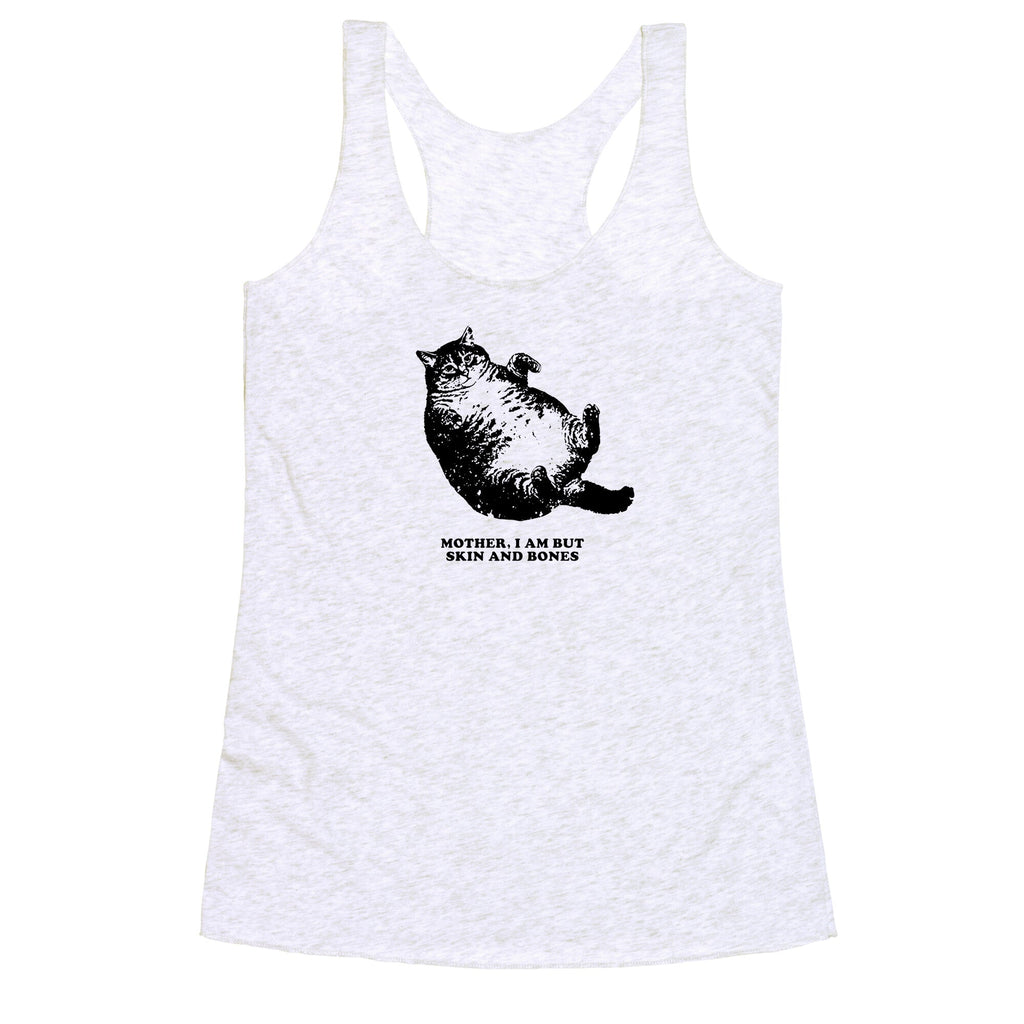 I Am But Skin And Bones Racerback Tank