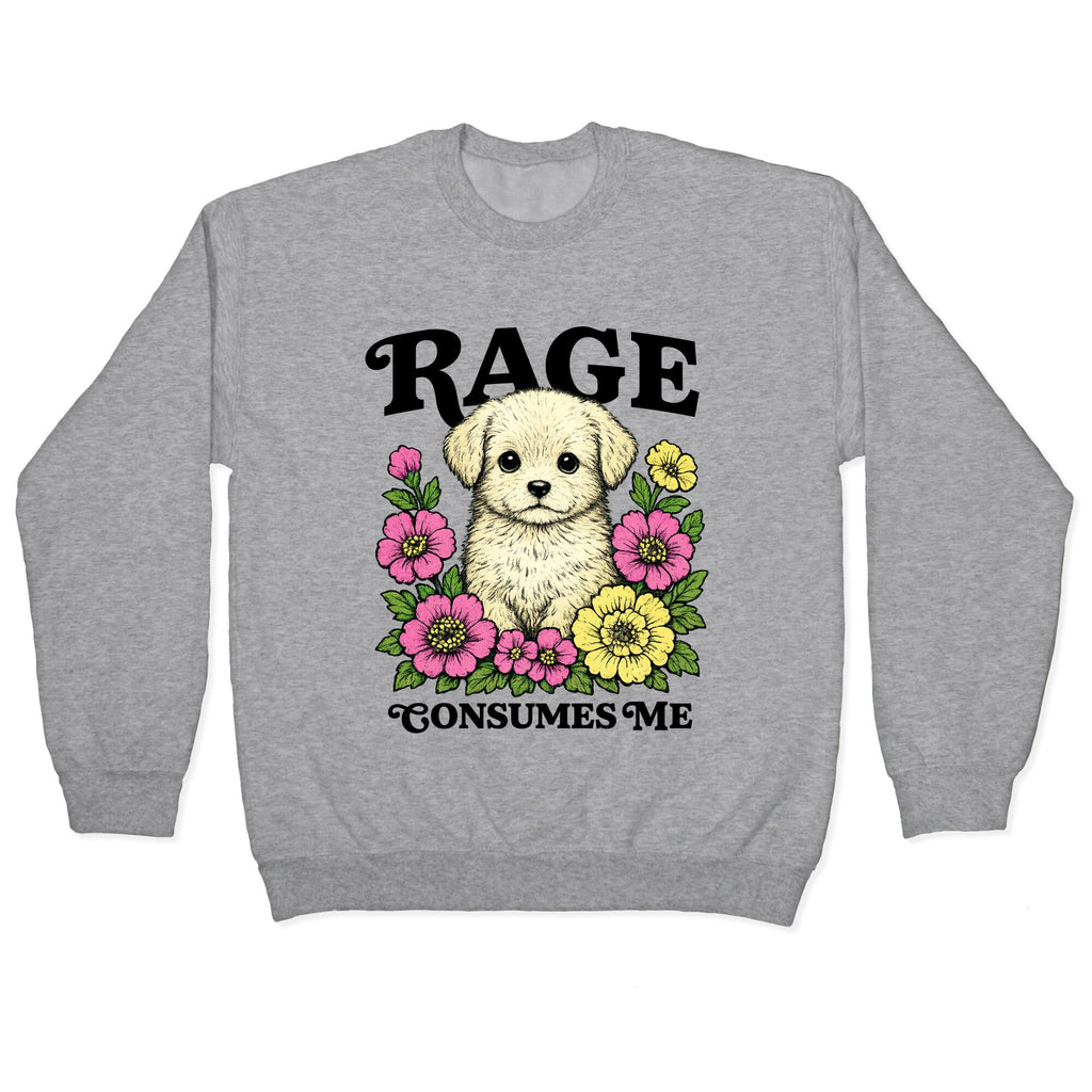 Rage Consumes Me Puppy Crewneck Sweatshirt