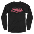 Worlds Sluttiest Dad Longsleeve Tee
