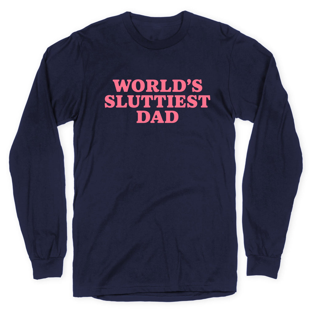 Worlds Sluttiest Dad Longsleeve Tee