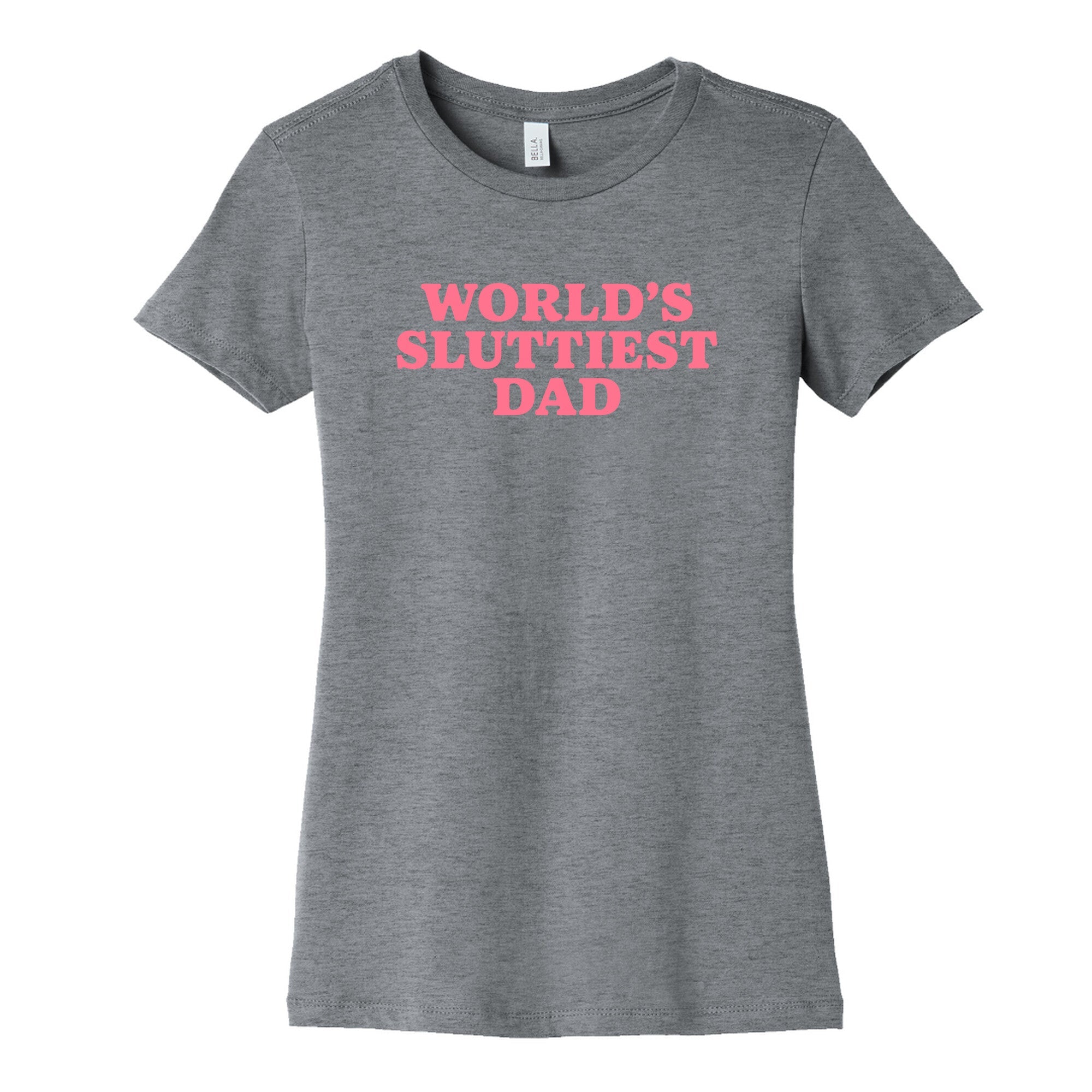 Worlds Sluttiest Dad Womens Cotton Tee