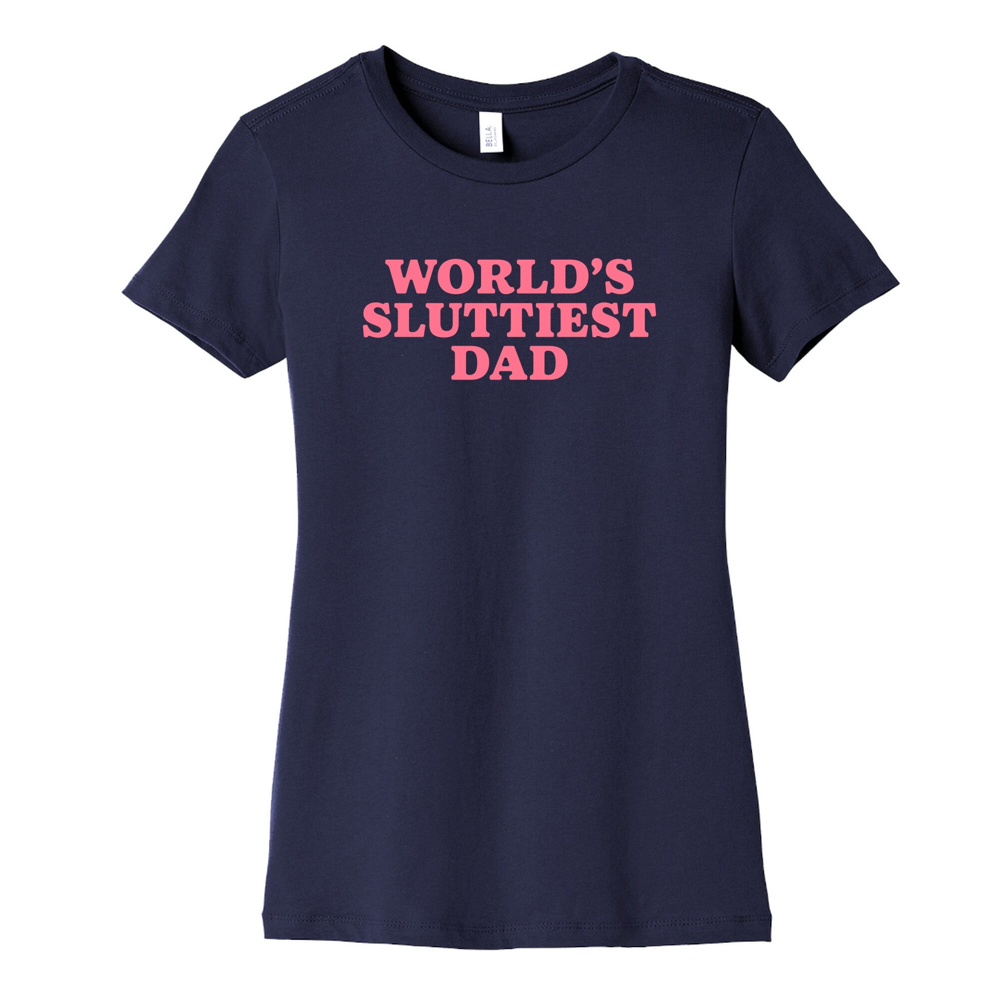 Worlds Sluttiest Dad Womens Cotton Tee