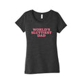 Worlds Sluttiest Dad Womens Triblend Tee