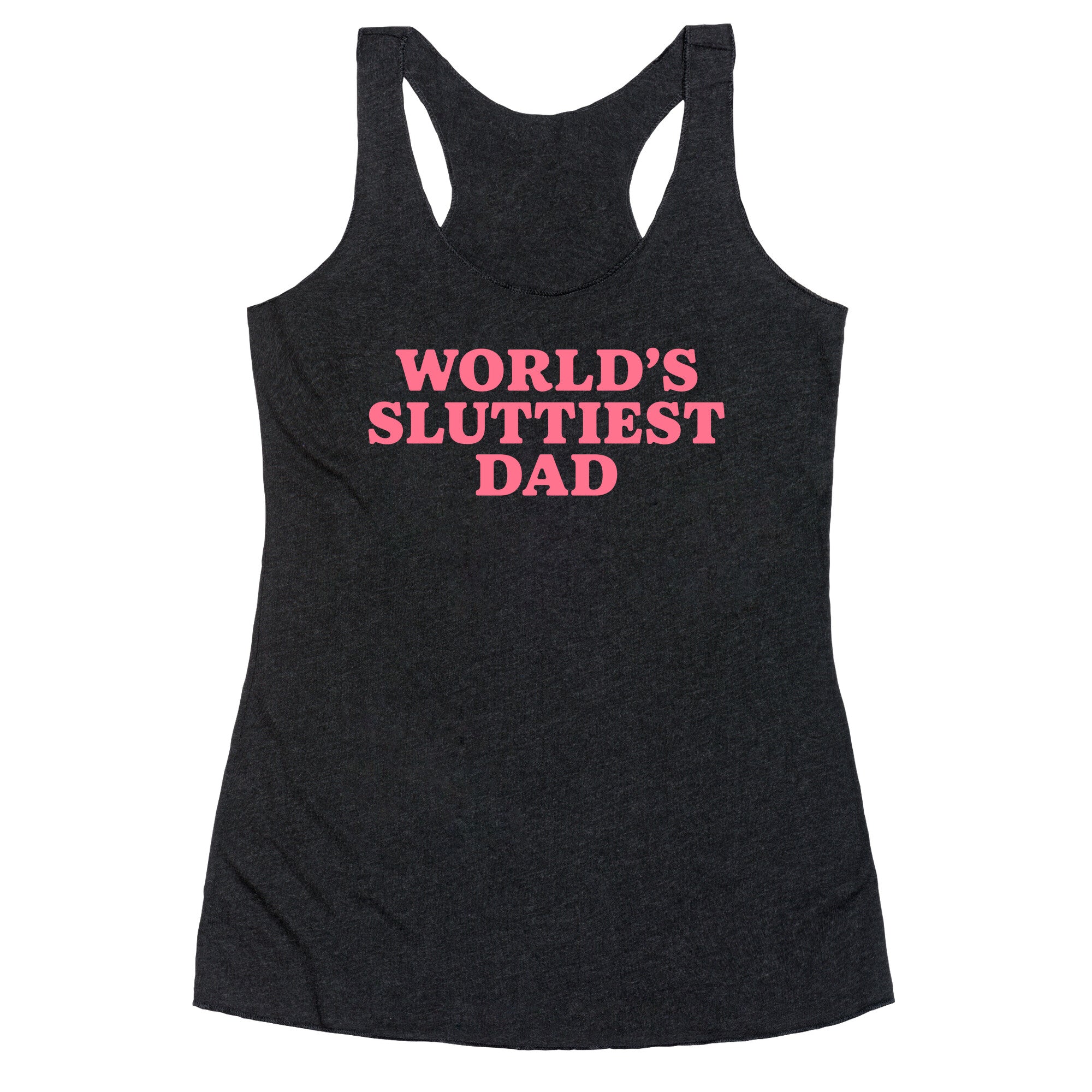 Worlds Sluttiest Dad Racerback Tank