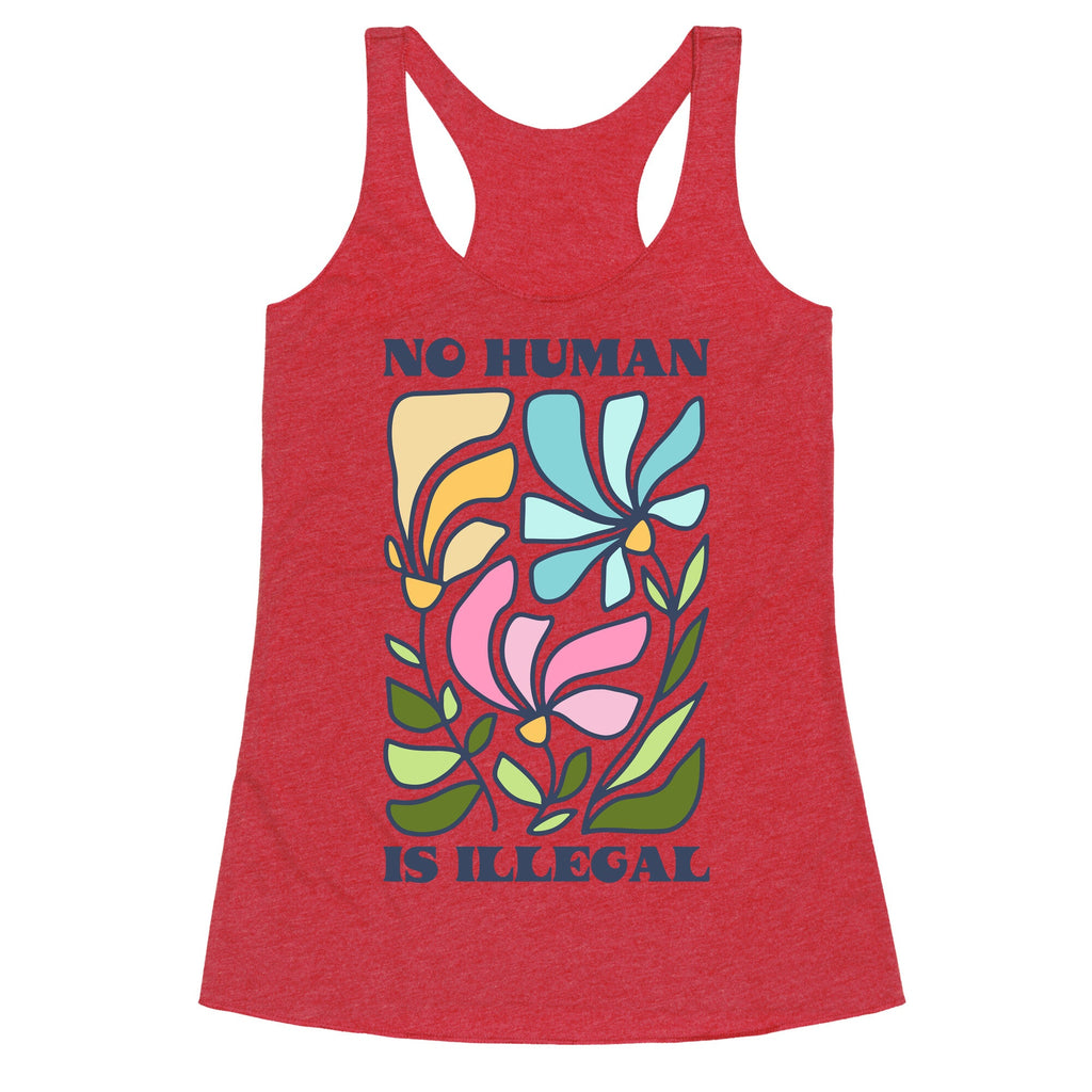 No Human Is Illegal Flowers Racerback Tank