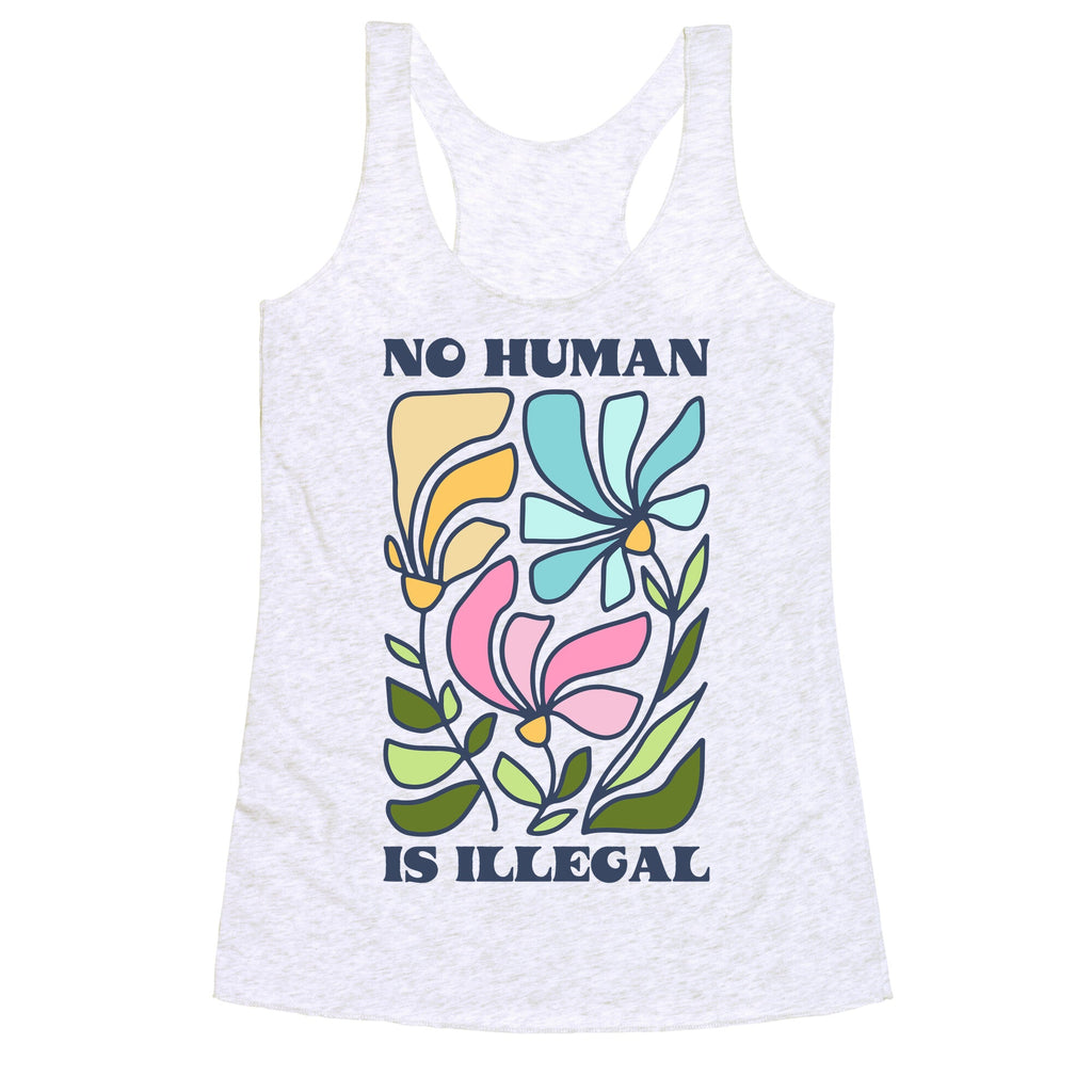 No Human Is Illegal Flowers Racerback Tank