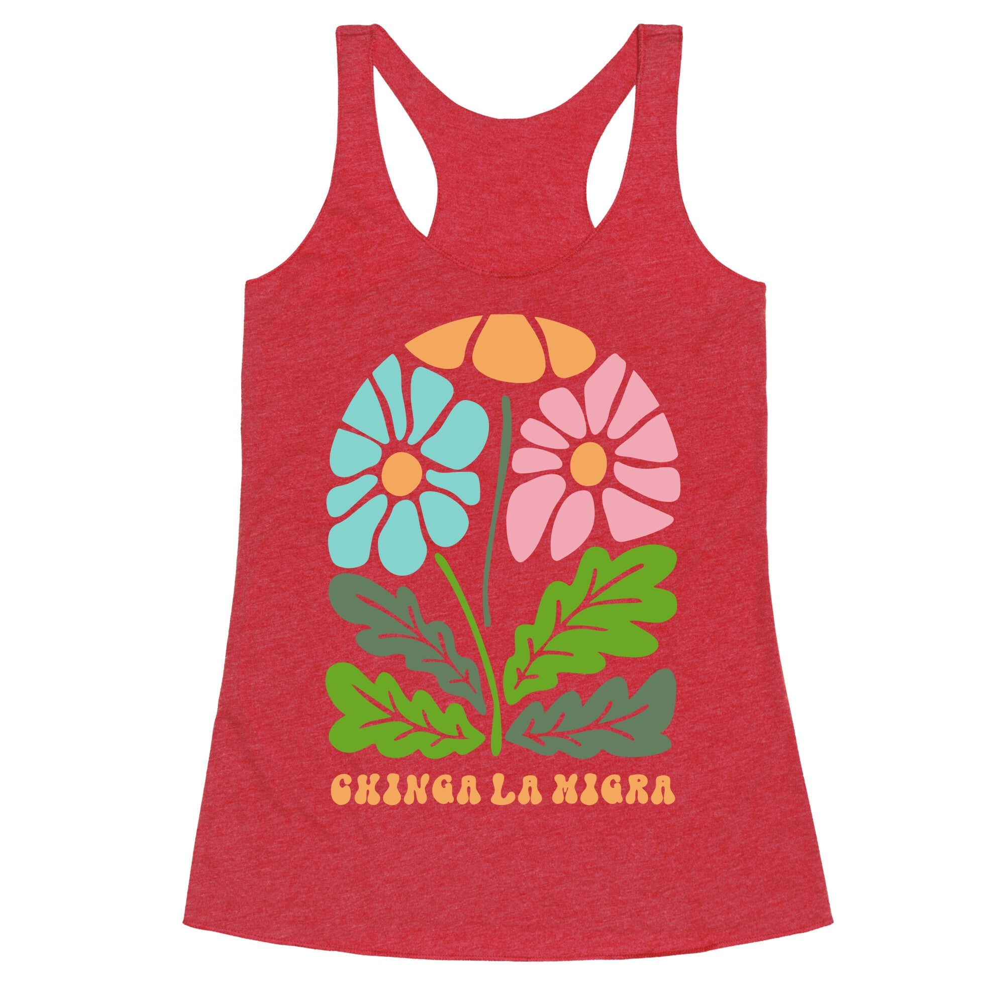 Chinga La Migra Flower Racerback Tank