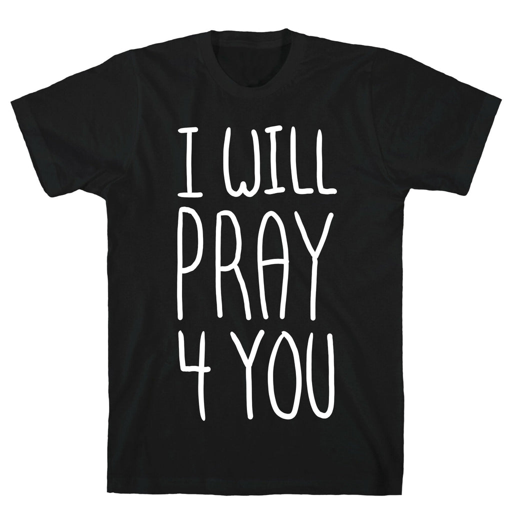 I Will Pray 4 You T-Shirt