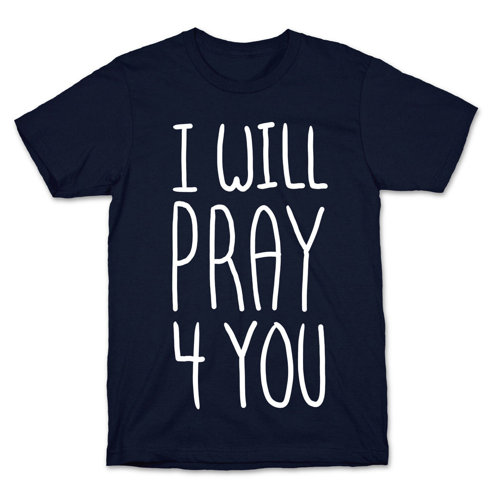 I Will Pray 4 You T-Shirt