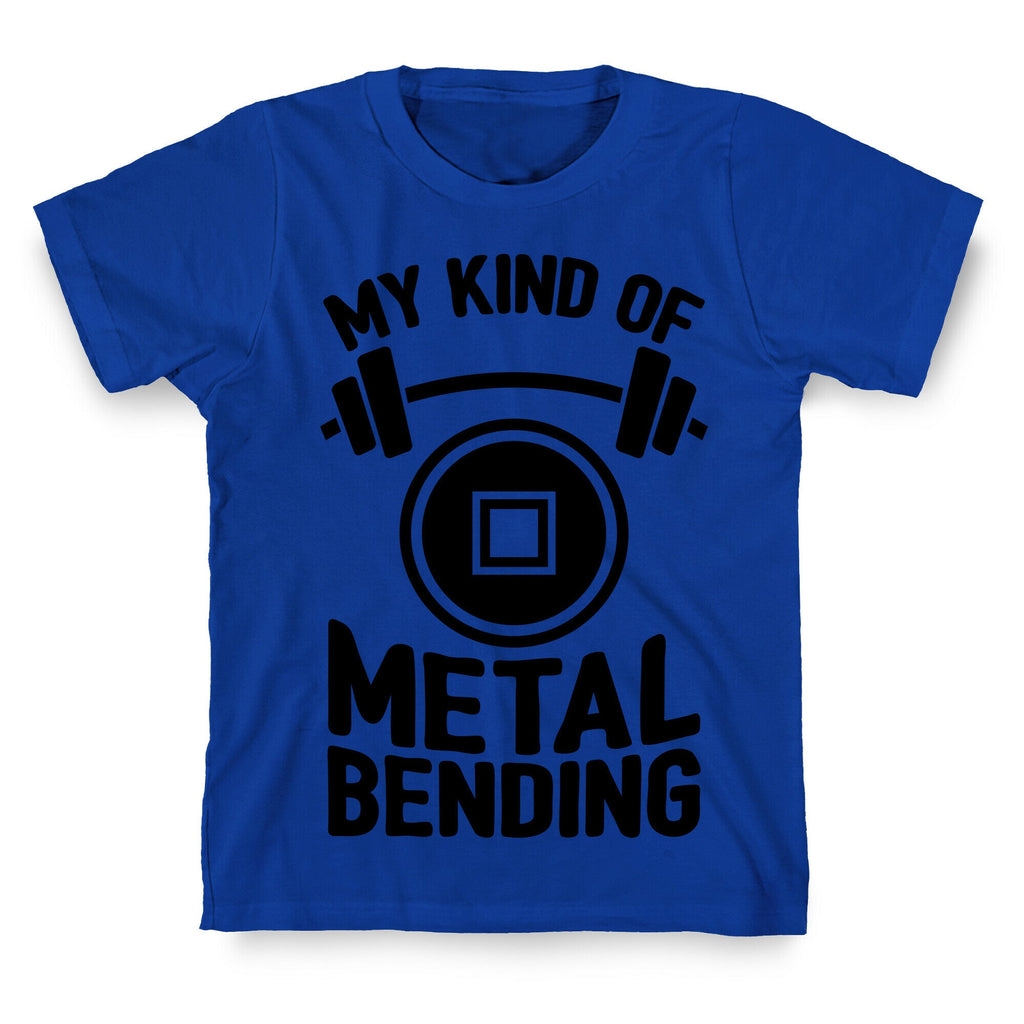 My Kind Of Metalbending T-Shirt