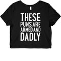 These Puns Are Armed And Dadly Graphic Baby Tee