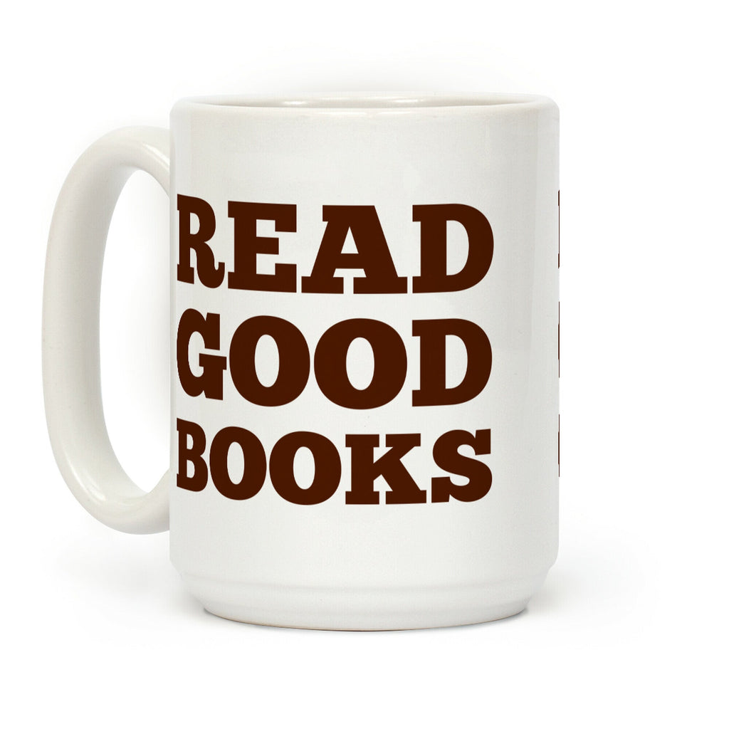 Drink Good Coffee, Read Good Books Coffee Mug