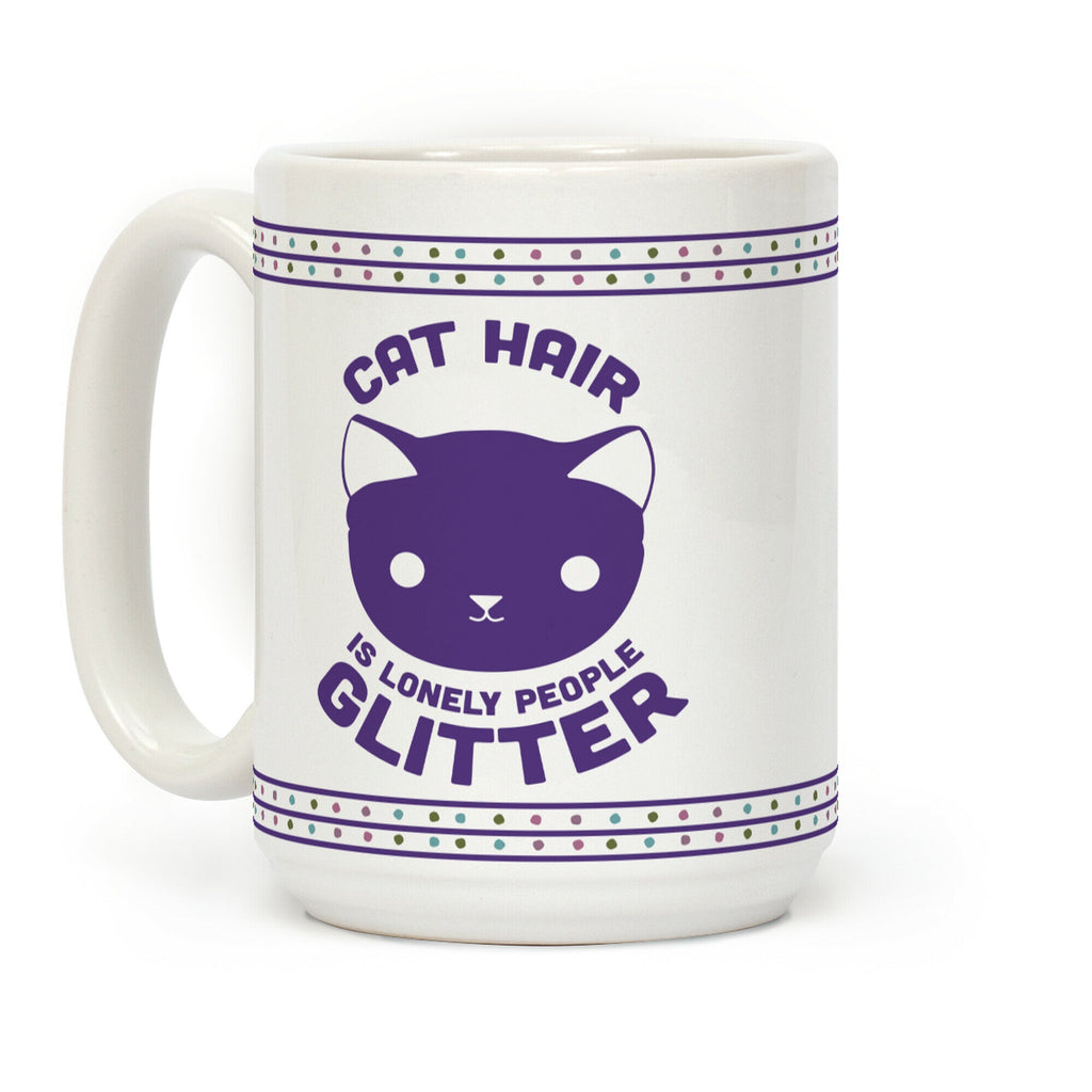 Cat Hair is Lonely People Glitter Coffee Mug