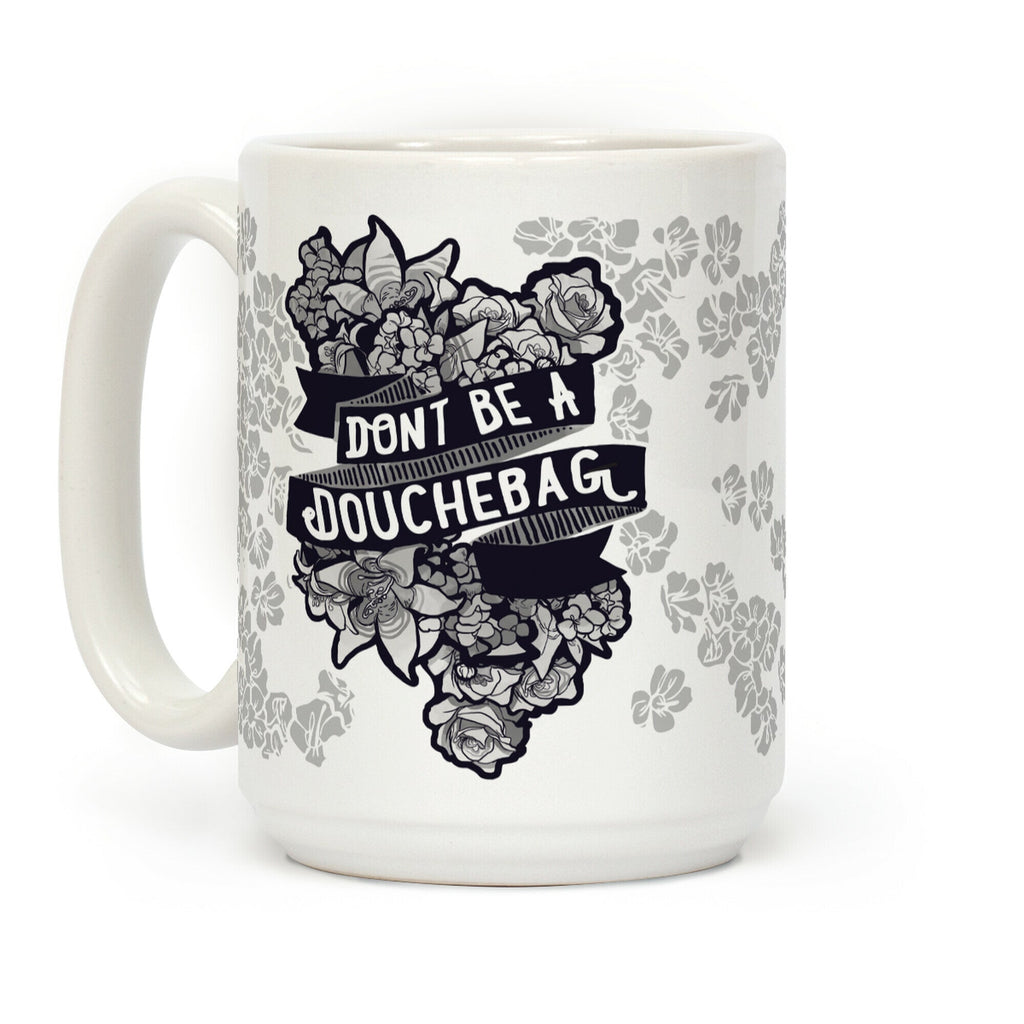 Don't Be A Douchebag Coffee Mug