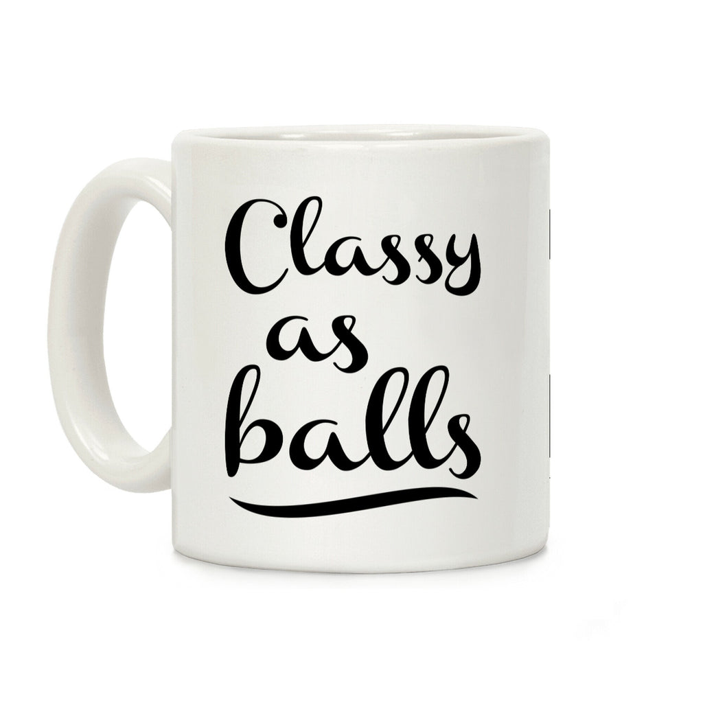 Classy As Balls Coffee Mug