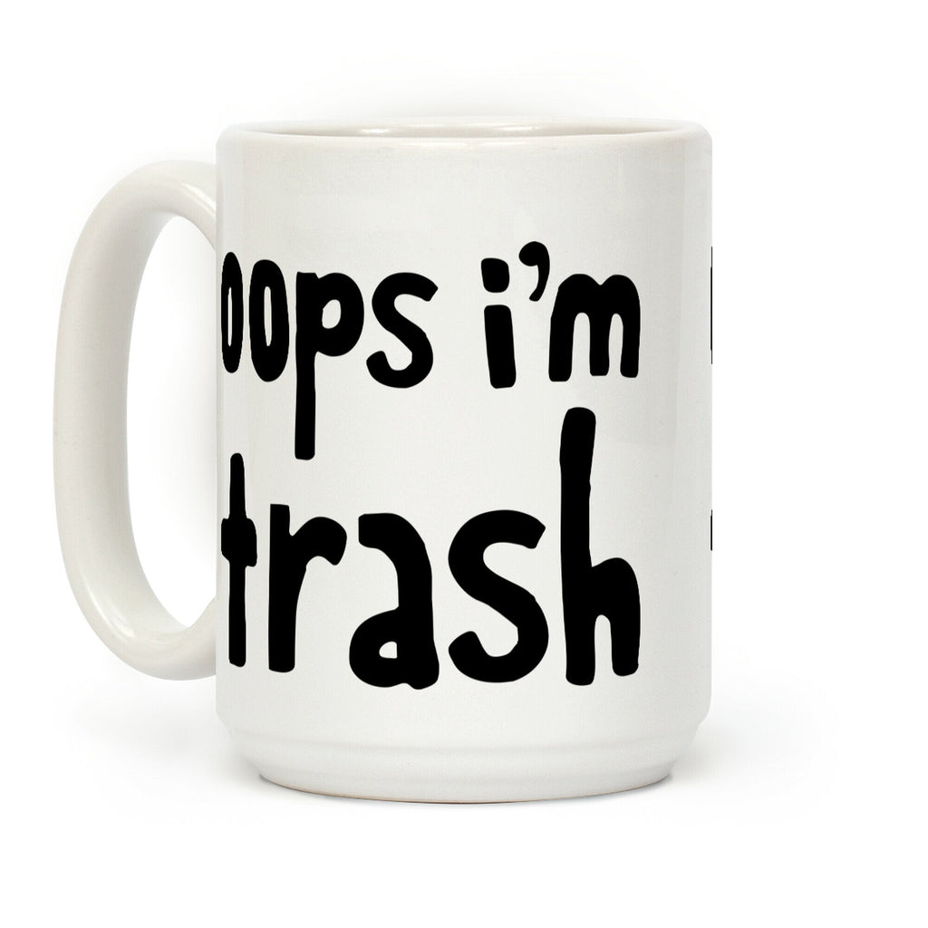 Oops I'm Trash Coffee Mug