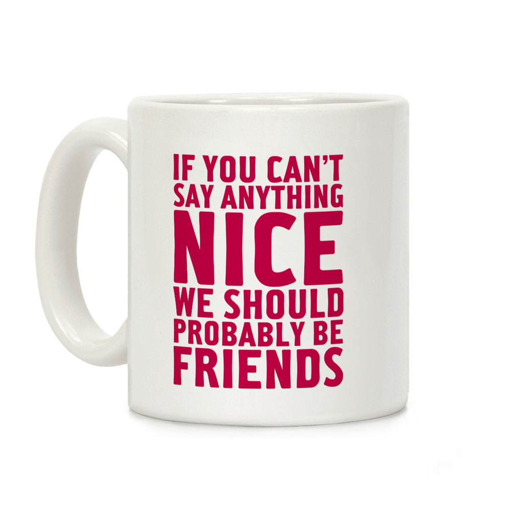 If You Can't Say Anything Nice Coffee Mug