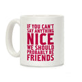 If You Can't Say Anything Nice Coffee Mug