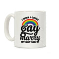 I Wish I Could Gay Marry My Hot Self Coffee Mug