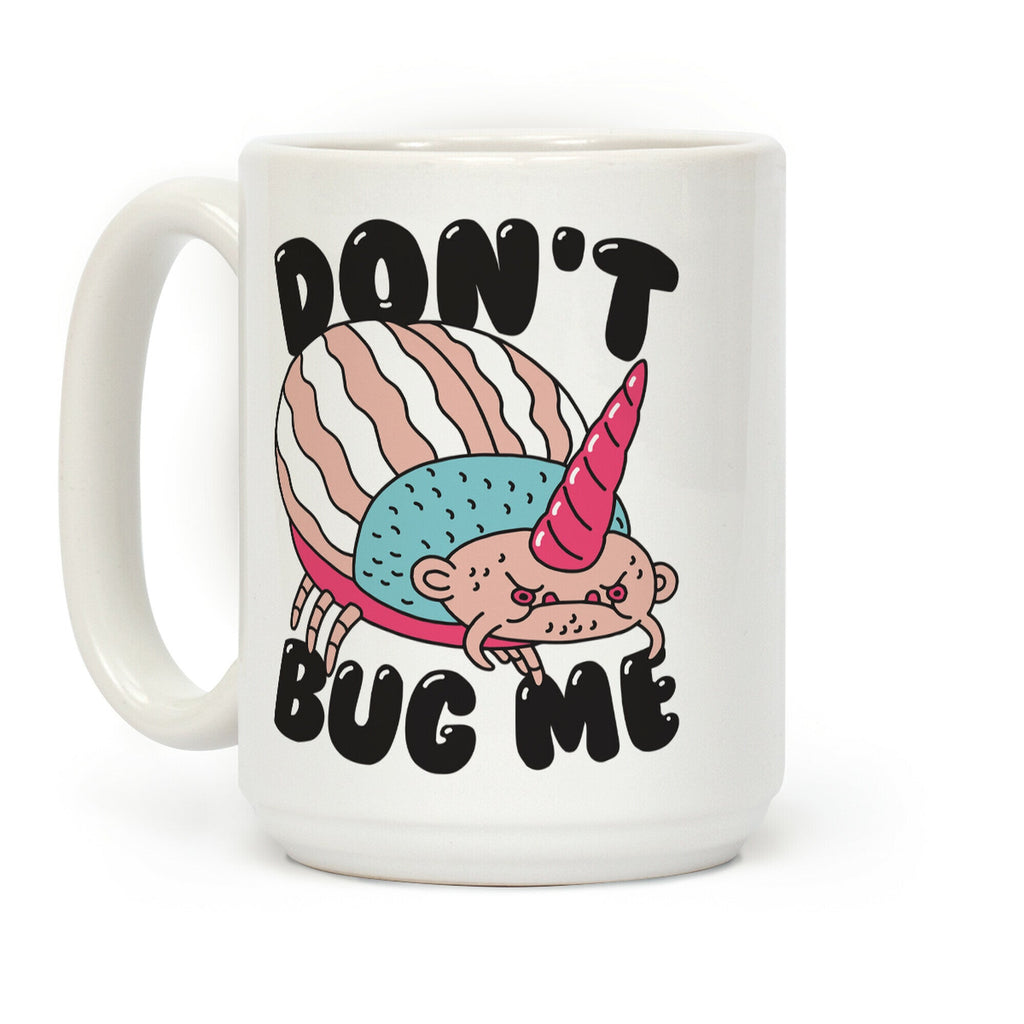 Don't Bug Me Coffee Mug