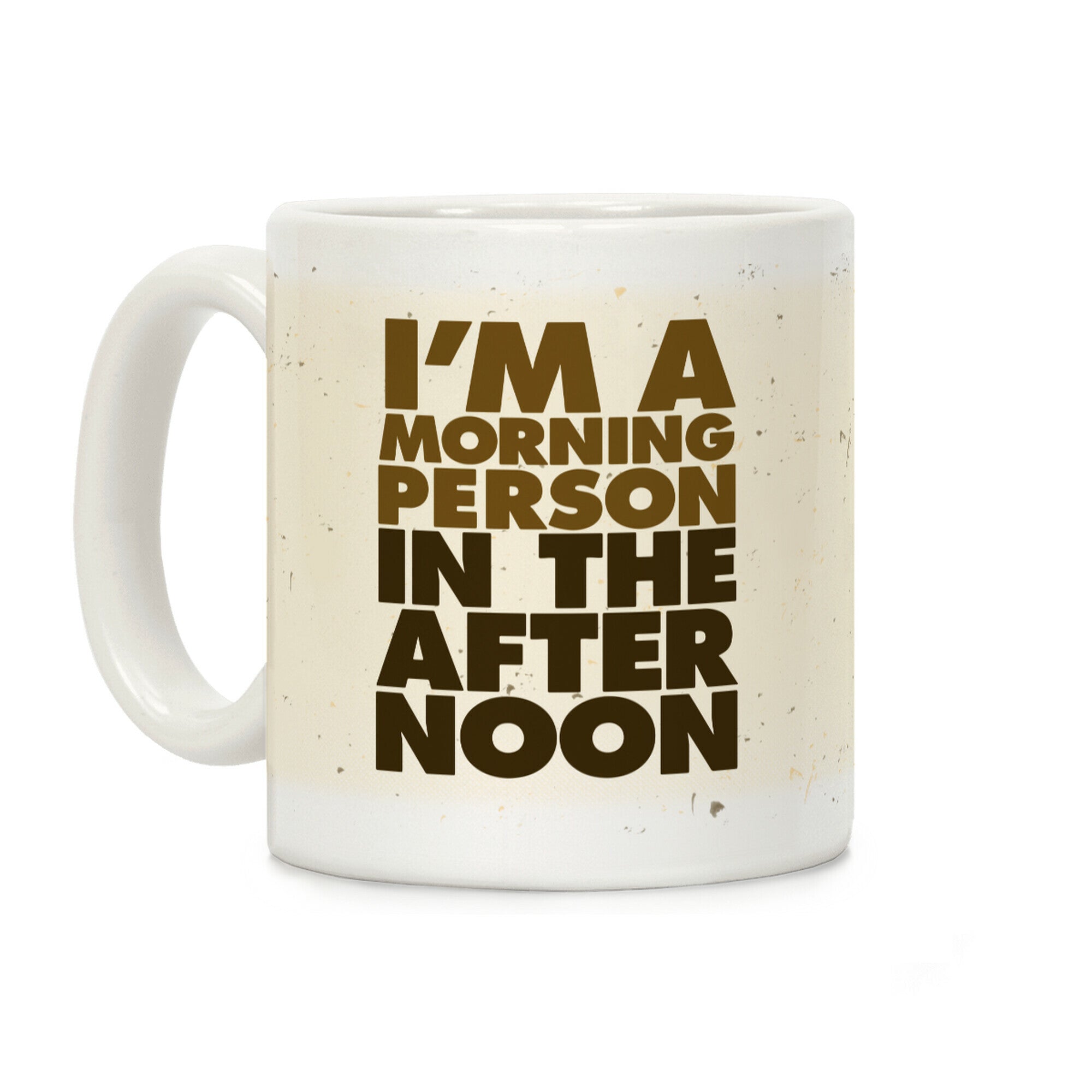 I'm A Morning Person In The Afternoon Coffee Mug