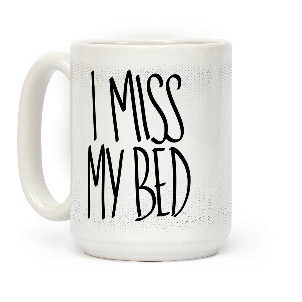 I Miss My Bed Coffee Mug