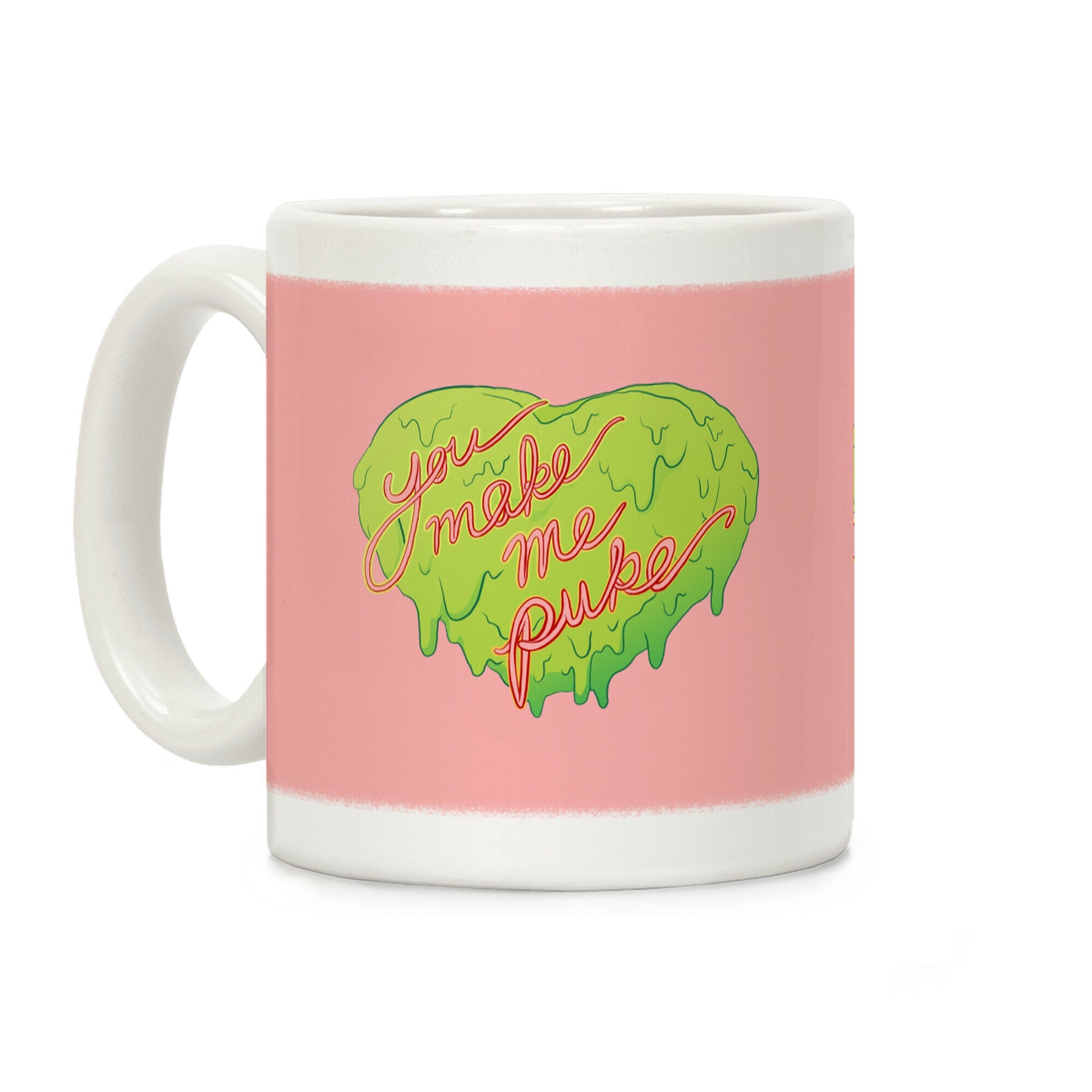 You Make Me Puke - Conversation Hearts Coffee Mug
