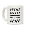 Drink Coffee Get Stuff Done Coffee Mug