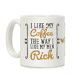 I Like My Coffee The Way I Like My Men Rich Coffee Mug
