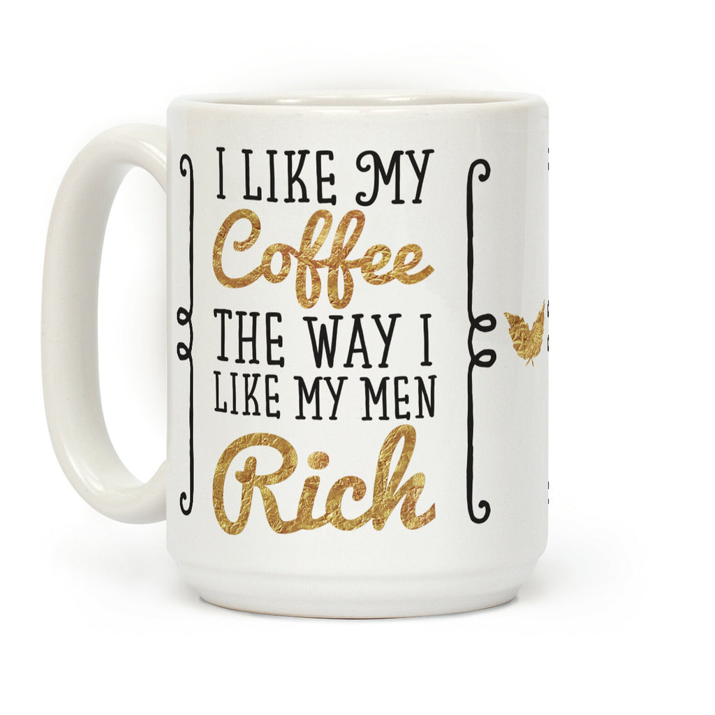 I Like My Coffee The Way I Like My Men Rich Coffee Mug