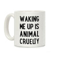 Waking me up is animal curelty Coffee Mug